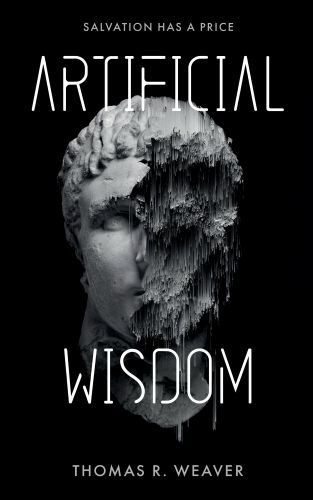 Artificial Wisdom #ThomasRWeaver #ArtificialWisdom