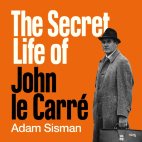 The Secret Life of John le Carré #AdamSisman #TheSecretLifeOfJohnLeCarré