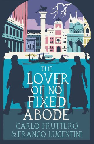 The Lover of No Fixed Abode #CarloFruttero & #FrancoLucentini #TheLoverOfNoFixedAbode