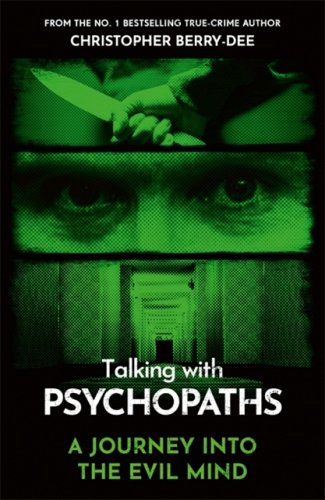 Talking With Psychopaths #ChristopherBerryDee #TalkingWithPsychopaths