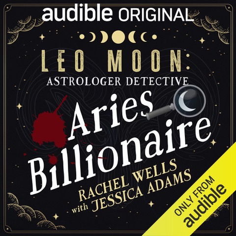 Leo Moon: The Aries Billionaire #RachelWells #JessicaAdams #LeoMoonTheAriesBillionaire