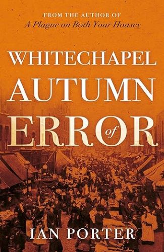 Whitechapel Autumn of Error #IanPorter #WhitechapelAutumnofError